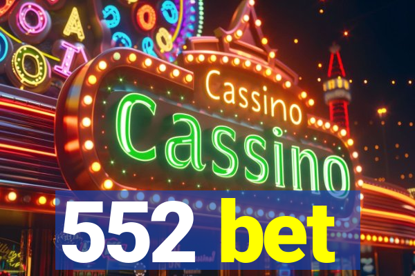 552 bet